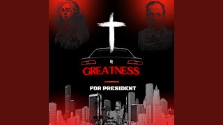 Greatness for President