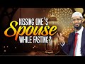 Kissing One's Spouse While Fasting? - Dr Zakir Naik