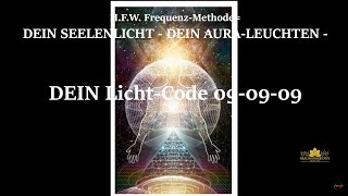 H.F.W. Frequenz-Methode= DEIN SEELENLICHT - DEIN AURA-LEUCHTEN - H.F.W. = Licht-Code 09-09-09