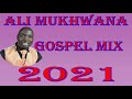 dj chricy ali mukhwana gospel mix 2021