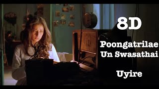 Poongatrilae Un Swasathai | Uyire | A R Rahman | Must Use Headphone | Tamil 8D Songs