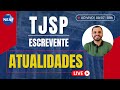 🔴 Concurso ESCREVENTE TJSP 2024 | Aulão de Atualidades