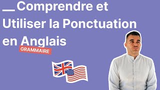 Comprendre et Utiliser la Ponctuation en Anglais - Mode d'Emploi