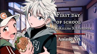 ✏️Killua x Gon x Listener || First day at school ( Anime VA ) ( Discontinued sadly )