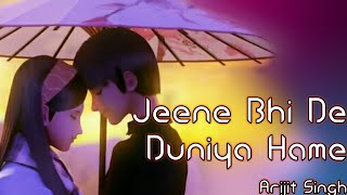 Jeene Bhi De Duniya Hame - Arijit Singh - Dil Sambhal ja zara - Star Plus