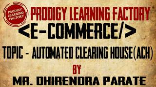 Automated Clearing House (ACH) | E- Commerce | PRODIGY LEARNING FACTORY