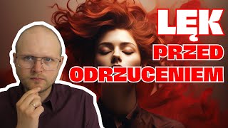 Lęk Przed Odrzuceniem - Jak sobie z nim radzić?