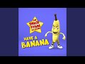 Have A Banana