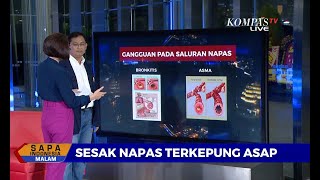 Dialog - Sesak Napas Terkepung Asap Kebakaran Hutan, Dokter Paru: Sangat Berbahaya!