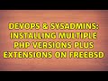 DevOps & SysAdmins: Installing multiple php versions plus extensions on freebsd (3 Solutions!!)