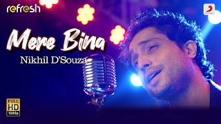 Mere Bina – Nikhil D'Souza | Sony Music Refresh 🎶 | Ajay Singha