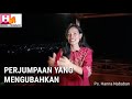 perjumpaan yang mengubahkan ps.hanna nababan