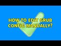 How to edit grub config manually?