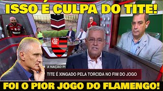 ZINHO CRITICOU FOI O PIOR JOGO DO FLAMENGO NA TEMPORADA! - MAURO NAVES "É CULPA DO TITE!"
