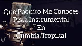 Que Poquito Me Conoces - Demo Pista Instrumental Karaoke - Cumbia Tropikal