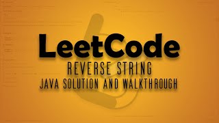 LeetCode 344. Reverse String || Java Solution Walkthrough
