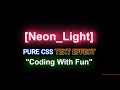 Pure CSS Neon Light Text Effects | Pure Css Tutorials | Css Text Effects | Coding With Fun