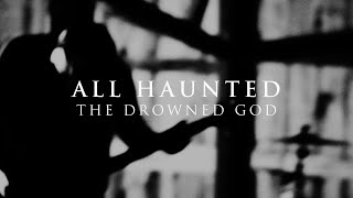 The Drowned God - All Haunted ( Music )