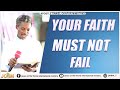 YOUR  FAITH MUST NOT FAIL