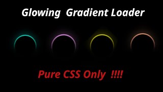 Glowing Gradient Loader | Pure CSS