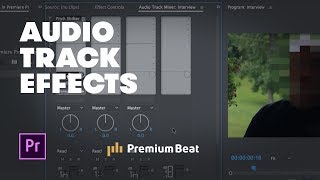 Working with Audio Track Effects in Premiere | Audio Tips | PremiumBeat