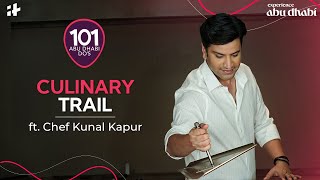 The Culinary Trail ft. Chef Kunal Kapur | 101 Abu Dhabi Dos | Indiatimes