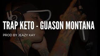 Guason Montana - Trap Keto (Prod By Jeazy Kay)