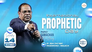 🔴 LIVE | INTERNATIONAL PROPHETIC DAY |  PROPHET SAMACHAN | 14th DEC  2024 | MELECH PRAYER TOWER