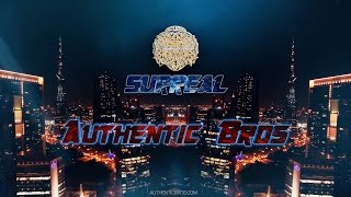 Authentic Bros - Surreal [Official Video]