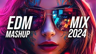 EDM Mashup Mix 2024 | Best Mashups & Remixes of Popular Songs - Party Music Mix 2024