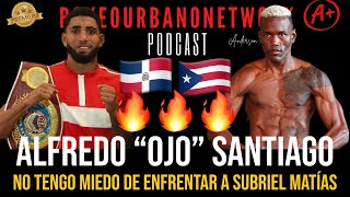 🔥 “No le tengo miedo a Subriel Matías” – Alfredo “Ojo” Santiago habla sin filtros 🇵🇷🇩🇴🥊You sent