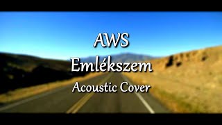 AWS - Emlékszem (Acoustic Cover)