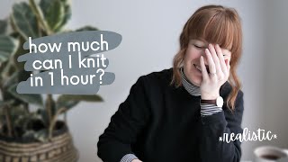 How Much Can I Knit in 1 Hour? *Realistic* // Knit + Chat with Me!