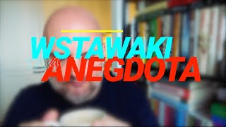 Wstawaki [#1734] Anegdota