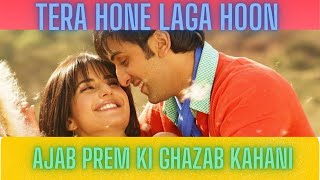 Tera Hone Laha Hoon Song | Ajab Prem Ki Ghazab Kahani | Ranbir Kapoor | Katrina Kaif | Atif Aslam