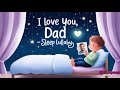 The ABSOLUTE BEST Dad's Lullaby for Kids & Babies!