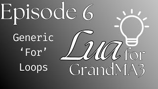 Learn Lua for MA3 - Episode 6: Loops and Why You Need Them