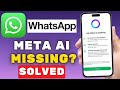 How to Fix Meta AI Not Showing On WhatsApp (2025)