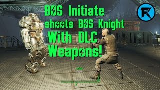 Fallout 4 | BOS Initiate Shoots BOS Knight with DLC Weapons!