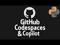How to Speed Up Your Python Development with GitHub Codespaces and GitHub Copilot