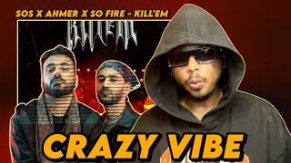 SOS X AHMER X SO FIRE - KILL'EM (OFFICIAL MUSIC VIDEO) | REACTION |