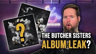 The Butcher Sisters - Album Leak? | @TheButcherSisters #leak
