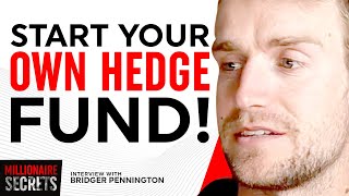 How To Start A Private Equity Fund From Scratch (Millionaire Secrets) | BRIDGER PENNINGTON