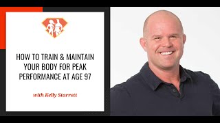 Ep. 288: Dr. Kelly Starrett On How to Train & Maintain Your Body For Peak Performance At Age 97