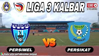 LIGA 3 KALBAR | PERSIMEL vs PERSIKAT