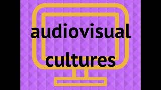 Audiovisual Cultures 1 - Introduction