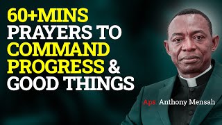 60+ Mins Prayers To Command Progress and Good Things - Apostle Anthony Mensah Sermons