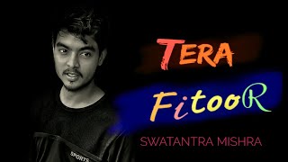 Tera Fitoor : Genius | Arijit Singh & Himesh | Utkarsh Sharma | Ishita Chauhan | Ft.Swatantra Mishra