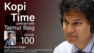 Kopi Time E100: Raghuram Rajan on fault lines in global finance and economy