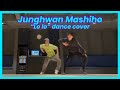 Junghwan Mashiho dance cover - Lo Lo